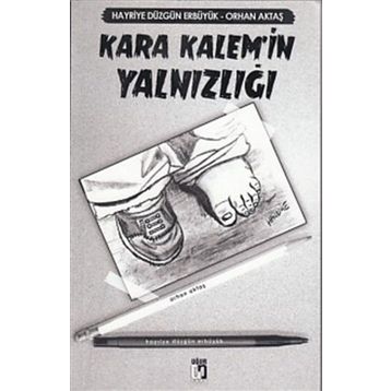 Kara Kalem’in Yalnızlığı - Orhan Aktaş Hayriye Düzgün Erbüyük