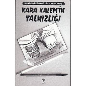 Kara Kalem’in Yalnızlığı - Orhan Aktaş Hayriye Düzgün Erbüyük