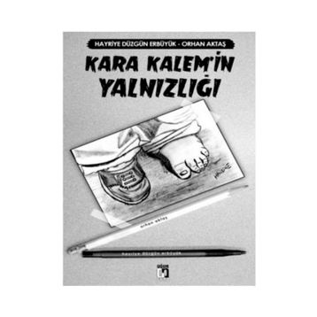 Kara Kalem’in Yalnızlığı - Orhan Aktaş Hayriye Düzgün Erbüyük