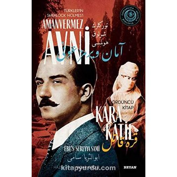 Kara Katil - Türkler'in Sherlock Holmes'i Amanvermez Avni 4 - Ebu s Süreyya Sami