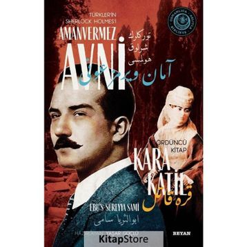 Kara Katil - Türkler'in Sherlock Holmes'i Amanvermez Avni 4 - Ebu s Süreyya Sami