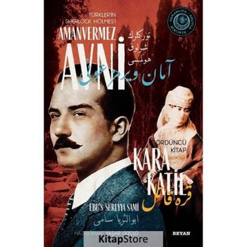 Kara Katil - Türkler'in Sherlock Holmes'i Amanvermez Avni 4 - Ebu s Süreyya Sami