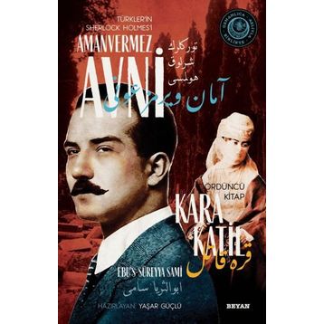 Kara Katil - Türkler'in Sherlock Holmes'i Amanvermez Avni - Ebüssüreyya Sami