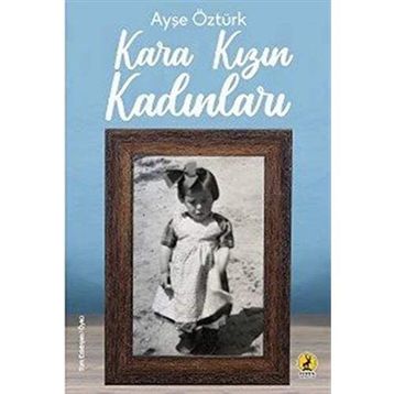 Kara Kızın Kadınları - Ayşe Öztürk
