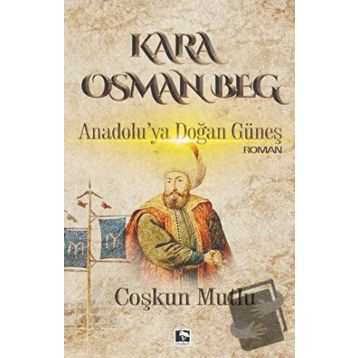 Kara Osman Beg - Coşkun Mutlu
