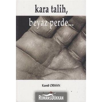KARA TALIH, BEYAZ PERDE... - KAMIL ORHAN
