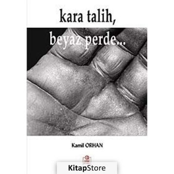 KARA TALIH, BEYAZ PERDE... - KAMIL ORHAN