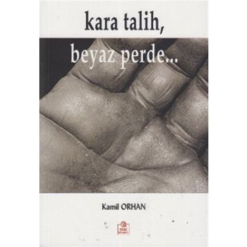 KARA TALIH, BEYAZ PERDE... - KAMIL ORHAN