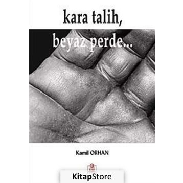 KARA TALIH, BEYAZ PERDE... - KAMIL ORHAN