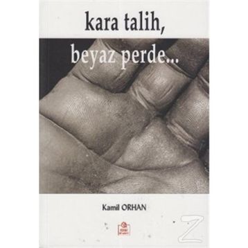 KARA TALIH, BEYAZ PERDE... - KAMIL ORHAN