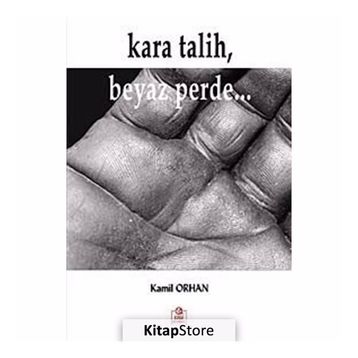 KARA TALIH, BEYAZ PERDE... - KAMIL ORHAN