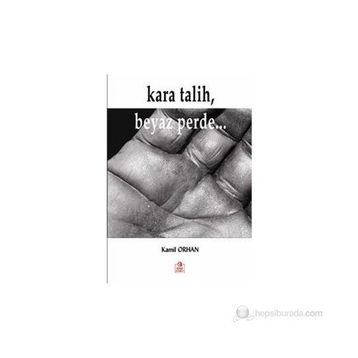 KARA TALIH, BEYAZ PERDE... - KAMIL ORHAN