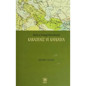 Karadeniz ve Kafkasya - Mehmet Tezcan