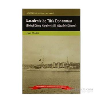 Karadeniz’de Türk Donanması - Figen Atabey