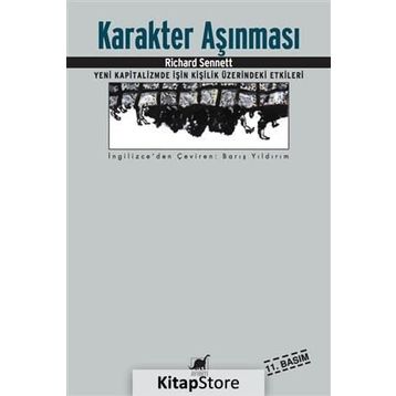 KARAKTER AŞINMASI YENI KAPITALIZMDE İŞİN KİŞİLİK ÜZERİNDEKİ ETKILERI - RICHARD SENNETT