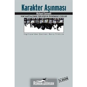 KARAKTER AŞINMASI YENI KAPITALIZMDE İŞİN KİŞİLİK ÜZERİNDEKİ ETKILERI - RICHARD SENNETT