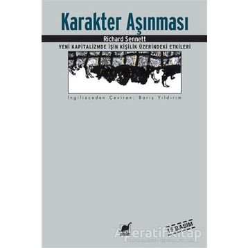 KARAKTER AŞINMASI YENI KAPITALIZMDE İŞİN KİŞİLİK ÜZERİNDEKİ ETKILERI - RICHARD SENNETT