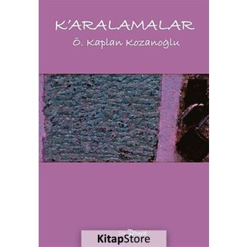 K'ARALAMALAR - Ö. KAPLAN KOZANOĞLU