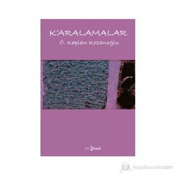 K'ARALAMALAR - Ö. KAPLAN KOZANOĞLU