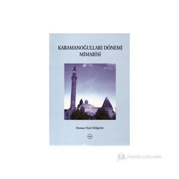 Karamanoğulları Dönemi Mimarisi - Osman Nuri Dülgerler