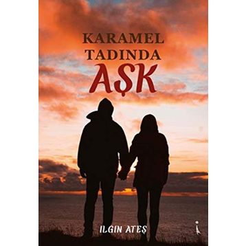 Karamel Tadında Aşk - Ilgın Ateş