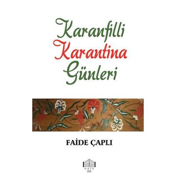 Karanfilli Karantina Günleri - Faide Çaplı - Gate Yayınları