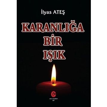 Karanlığa Bir Işık - İlyas Ateş
