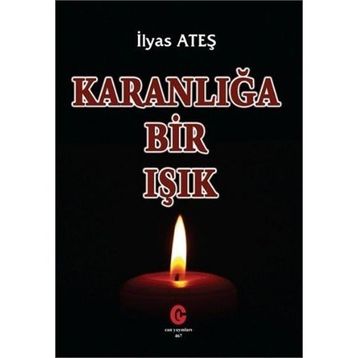 Karanlığa Bir Işık - İlyas Ateş