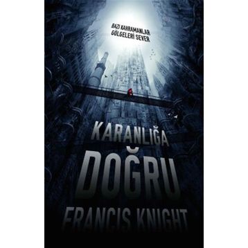 KARANLIĞA DOĞRU - FRANCIS KNIGHT