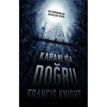 KARANLIĞA DOĞRU - FRANCIS KNIGHT