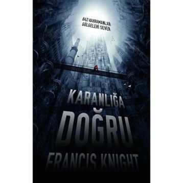 KARANLIĞA DOĞRU - FRANCIS KNIGHT