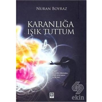 KARANLIĞA IŞIK TUTTUM - NURAN BOYRAZ