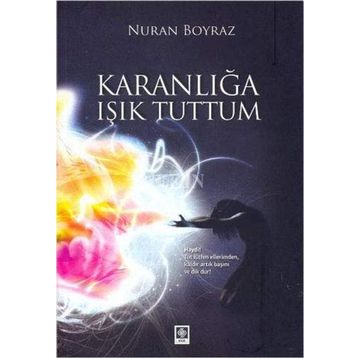 KARANLIĞA IŞIK TUTTUM - NURAN BOYRAZ
