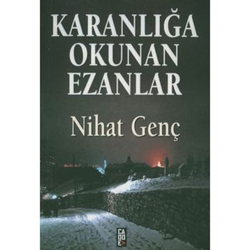 KARANLIĞA OKUNAN EZANLAR - NIHAT GENÇ