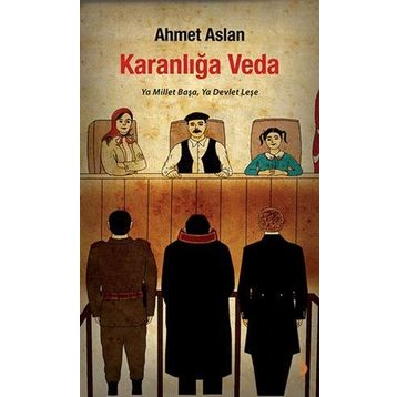 KARANLIĞA VEDA YA MILLET BAŞA, YA DEVLET LEŞE - AHMET ASLAN