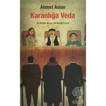 KARANLIĞA VEDA YA MILLET BAŞA, YA DEVLET LEŞE - AHMET ASLAN