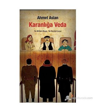 KARANLIĞA VEDA YA MILLET BAŞA, YA DEVLET LEŞE - AHMET ASLAN