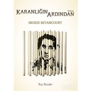Karanlığın Ardından - Ingrid Betancourt