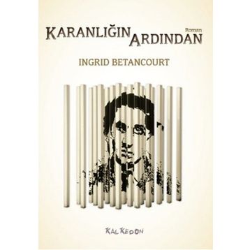 Karanlığın Ardından - Ingrid Betancourt