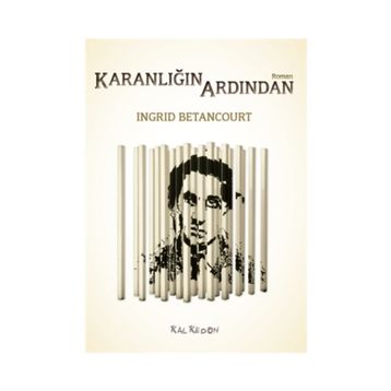 Karanlığın Ardından - Ingrid Betancourt