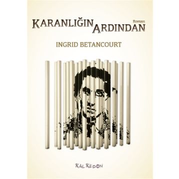 Karanlığın Ardından - Ingrid Betancourt