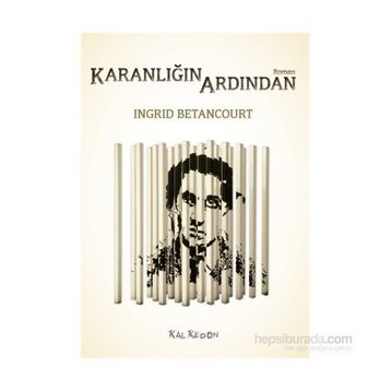 Karanlığın Ardından - Ingrid Betancourt