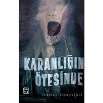 Karanlığın Ötesinde - Ünzile Tunçyiğit