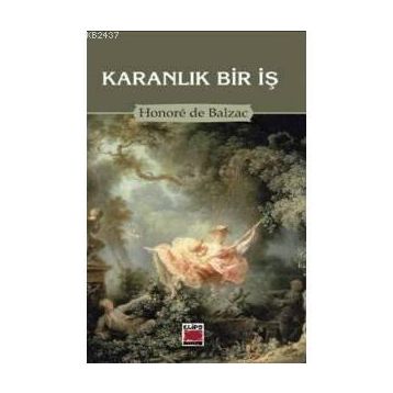 KARANLIK BIR İŞ - HONORE DE BALZAC
