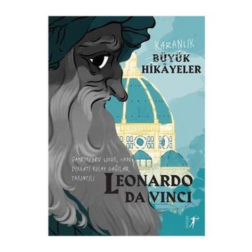 Karanlık Büyük Hikayeler - Leonardo Da Vinci - Artemis Yayınları