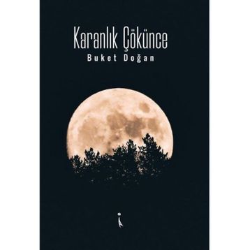 Karanlık Çökünce - Buket Doğan