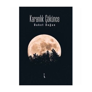 Karanlık Çökünce - Buket Doğan