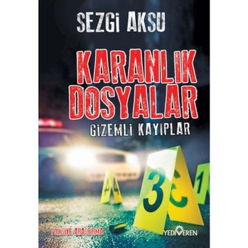Karanlık Dosyalar - Gizemli Kayıplar - Sezgi Aksu - Yediveren Yayınları