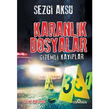 Karanlık Dosyalar - Gizemli Kayıplar - Sezgi Aksu - Yediveren Yayınları