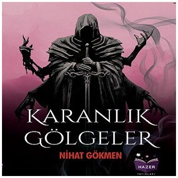 Karanlık Gölgeler Nihat Gökmen